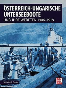 Donko, Wilhelm M.: Österreichisch-Ungarische Unterseeboote und ihre Werften 1906-1918 
