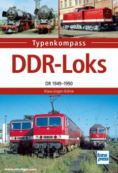 Kühne, Klaus-Jürgen: Typenkompass. Loks der DDR 1949-1990 
