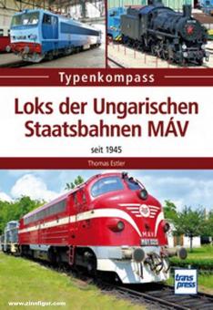 Estler, Thomas: Typenkompass. Loks der Ungarischen Staatsbahnen MÀV seit 1945 