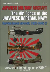 Cea, E.: Japanese Military Aircraft: The Air Force of the Japanese Imperial Navy 