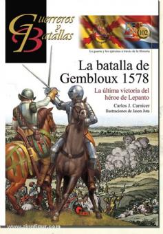 Carnicer, C. J./Juta, J. (Illustr.): La batalla de Gembloux 1578. La ultima victoria del heroe de Lepanto 