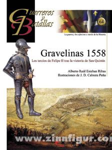 Ribas, A. R. E./Pena, J. D. C.: Gravelinas 1558. Los tercios de Filipe II tras la victoria de San Quintin 