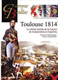 Santiago, F. V.: Toulouse 1814. La ultima batalla de la Guerra de Independencia de Espanola 