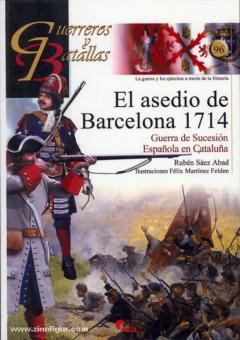 Abad, R. S./FDelden, F. M. (Illustr.): El Asedio de Barcelona 1714. Guerra de Succession Espanola en Cataluna 