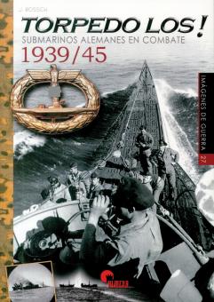 Bossch, J.: Torpedo los Submarinos Alemanes en Combate 1939/45 