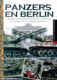Marina, Alfonso: Panzers en Berlin. Unidas acorazadas alemanas y soviéticas combaten par la capitel del Reich 