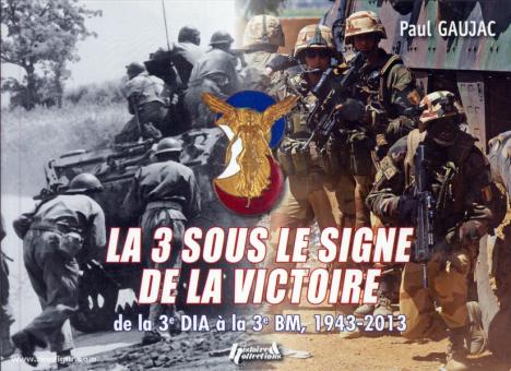 Gaujac, P.: La 3 sous le Signe de la Victoire de la 3e DIA a la BM, 1943-2013 