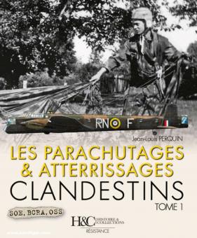 Perquin, Jean-Louis: Les parachutages et atterrissages clandestins. Band 1 