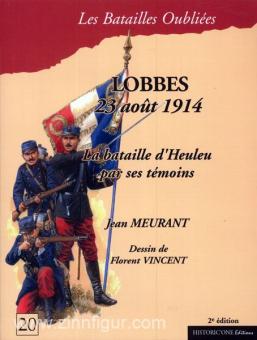 Meurant, J./Vincent, F.: Lobbes 23 aout 1914. La bataille d'Heulan par ses semoins 