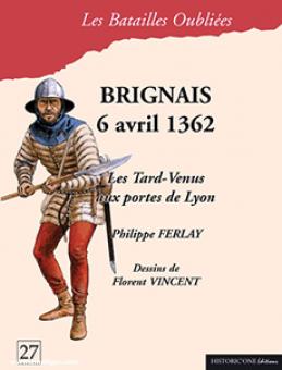 Ferlay, Philippe/Vincent, Florent (Illustr.): Brignais 6 avril 1362. Les Tard-Venus aux portes de Lyon 