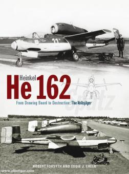 Forsyth, Richard/Creek, Eddie J.: Heinkel He 162 Spatz. From Drawing Board to Destruction: The "Volksjäger" 