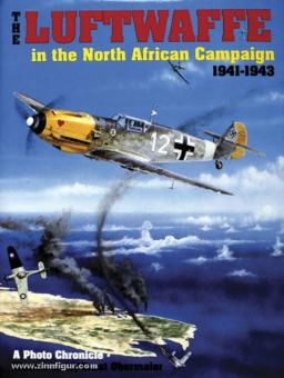 Held, W./Obermaier, E.: The Luftwaffe in the North African Campaign 1941-1943. A Photo Chronicle 