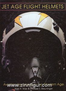 Wise, A. R./Breuninger, M. S.: Jet Age Flight Helmets 