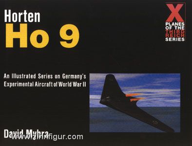 Myhra, D.: Horten Ho 9.  An Illustrated Series on Germany's Experimental Aircraft of World War II 