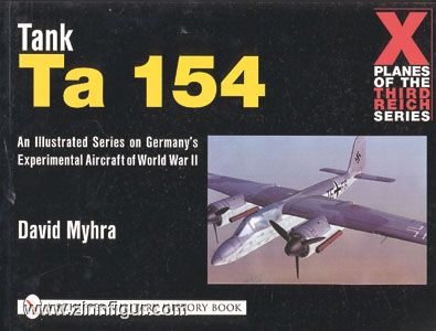 Myhra, D.: Tank Ta 154.  An Illustrated Series on Germany's Experimental Aircraft of World War II 