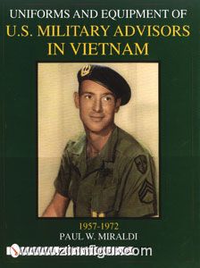 Miraldi, P.W.: Uniforms & Equipment of U.S. Military Advisors in Vietnam 