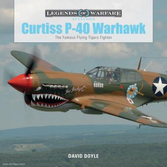 Doyle, David: Curtiss P-40 Warhawk. The Famous Flying Tigers Fighter 