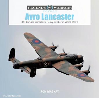 Mackay, Ron: Avro Lancaster. RAF Bomber Command's Heavy Bomber in World War II 