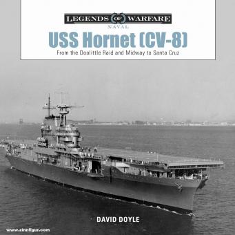Doyle, David: USS Hornet (CV-8). From the Doolittle Raid and Midway to Santa Cruz 