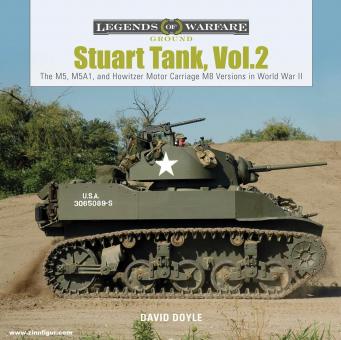 Doyle, David: Stuart Tank. Band 2: The M5, M5A1, and Howitzer Motor Carriage M8 Versions in World War II 