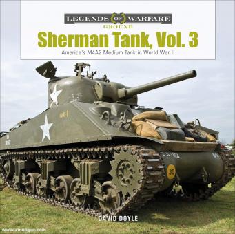 Doyle, David: Sherman Tank. Volume 3: America's M4a2 Medium Tank in World War II 