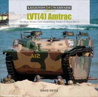 Doyle, David: LVT(4) Amtrac. The Most Widely Used Amphibious Tractor of World War II 