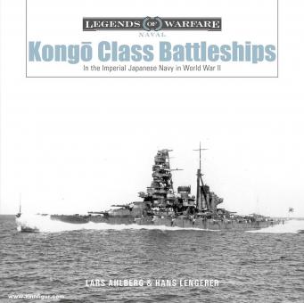 Ahlberg, Lars/Lengerer, Hans: Kongo-Class Battleships. In the Imperial Japanese Navy in World War II 
