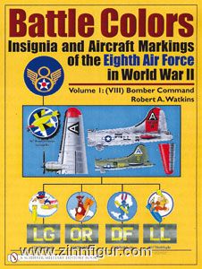 Watkins, R. A.: Battle Colors. Insignia and Aircraft Markings of the Eighth Air Force in World War II. Band 1: (VIII) Bomber Command 