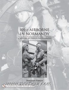 Francois, D.: 101st Airborne in Normandy. A History in Period Photographs 