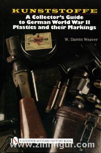 Weaver, W. Darrin: Kunststoffe: A Collector's Guide to German Plastics and Their Markings. A Collector's Guide to German World War II Plastics and Their Markings 