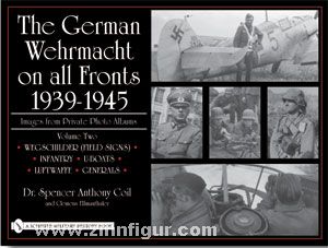 Coil, S. A./Ellmauthaler, C.: The German Wehrmacht on all Fronts 1939-1945. Images from Private Photo Albums. Band 2: Wegschilder (Field Signs), Infantry, U-Boats, Luftwaffe, Generals 