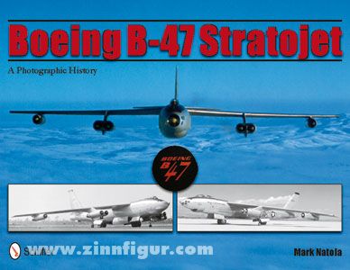 Natola, M.: Boeing B-47 Stratojet. A Photographic History 