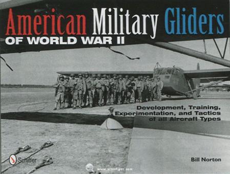 Norton, B.: American Military Gliders of World War II. Development, Training, Experimentation, and Tactics of all Aircraft Types 