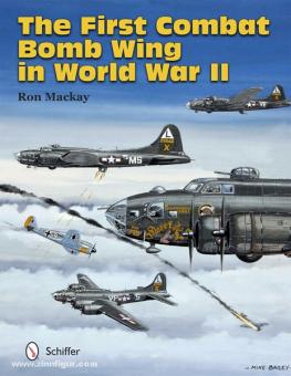 Mackay, R.: The First Combat Bomb Wing in World War II 