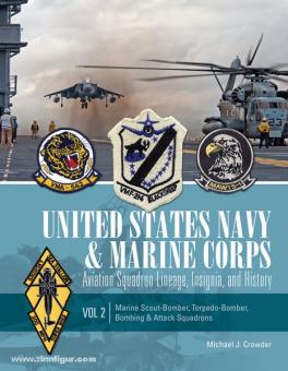 Crowder, M. J.: United States Navy & Marine Corps. Aviation Squadron Lineage, Insignia, and History. Band 2: Marie Scout-Bomber, Torpedobomber, Bombing & Attack Squadron 
