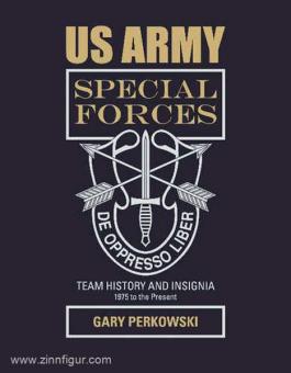 Perkowski, G.: US Army Special Forces Team History and Insignia 1975 to the Present 