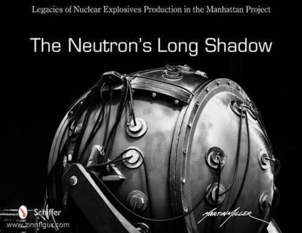 Miller, M.: The Neutron's long Shadow. Legacies of Nuclear Explosives Production in the Manhattan Project 