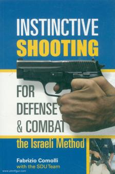 Comolli, Fabrizio: Instinctive Shooting for Defense and Combat. The Israeli Method 