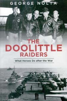 Nolta, George: The Doolittle Raiders. What Heroes Do After A War 