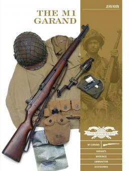 Huon, Jean: The M1 Garand. Variants, Markings, Ammunition, Accessories 