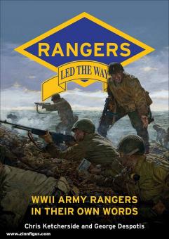 Ketcherside, Chris/Despotis, George: Rangers Led the Way. WWII Army Rangers in Their Own Words 
