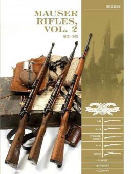 Guillou, Luc: Mauser Rifles. Band 2: 1918-1945. G.98, K98b, "Standard-Modell", K.98k, Sniper, Markings, Ammunition, Accessories 