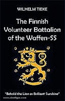 Tieke, W.: Finnish Volunteer Battalion of the Waffen-SS 
