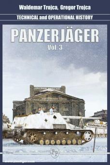 Trojca, Waldemar: Panzerjäger. Technical and Operational History. Volume 3 