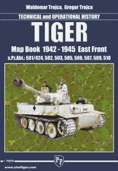 Trojca, Waldemar: Tiger. Technical and Operational History. Map Book 1942-1945 Eastern Front. s.Pz.Abt.: 501/424, 502, 503, 505, 506, 507, 509, 510 