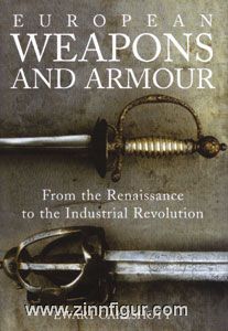 Oakeshott, E.: European Weapons and Armour. From the Renaissance to the Industrial Revolution 