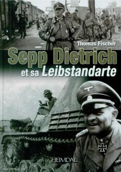 Fischer, T.: Sepp Dietrich et sa Leibstandarte 