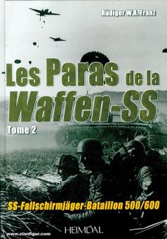 Franz, Rüdiger: Les Paras de la Waffen-SS. SS-Fallschirmjäger-Bataillon 500/600. Band 2 