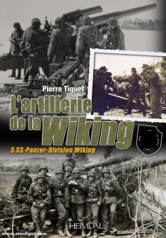 Tiquet, P.: L'Artillerie de la Wiking 