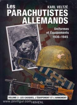 Veltze, K.: Les Parachutistes Allemands. Uniformes et équipements 1936-1945. Band 2 